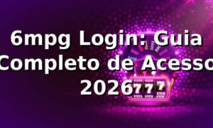 6mpg Login: Guia Completo de Acesso 2026 🎮